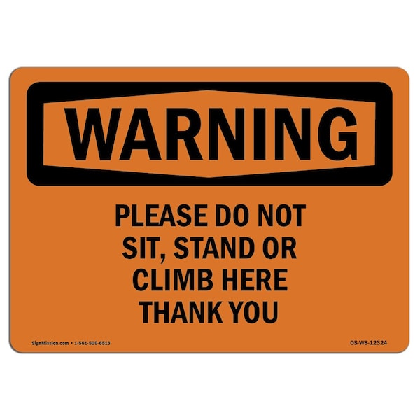 OSHA, Please Do Not Sit Stand Or Climb Here Thank You, 18in X 12in Alum, 12" W, 18" L, Landscape